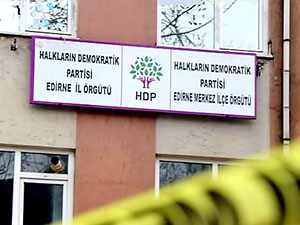 Edirne’de HDP binasına silahlı saldırı