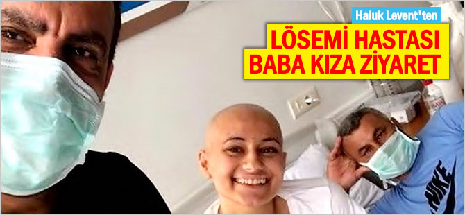 Haluk Levent'ten lösemi hastası baba kıza ziyaret