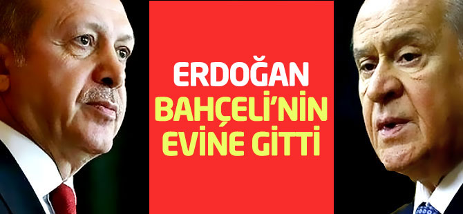 Erdoğan, Bahçeli'nin evine gitti