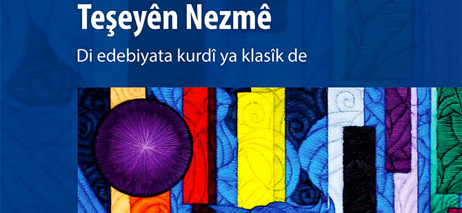 Klasik Kürt Edebiyatı için referans bir kitap:Teşeyên Nezmê (nazım şekilleri) çıktı