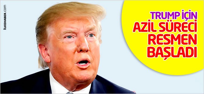 Trump için azil süreci resmen başladı